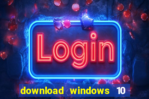download windows 10 home iso 64 bit